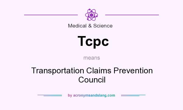 What does Tcpc mean? It stands for Transportation Claims Prevention Council