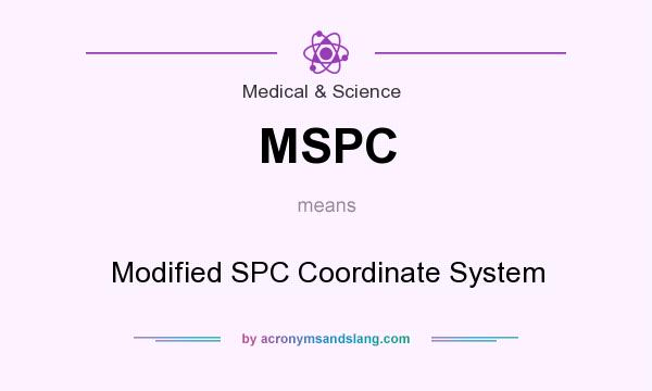 What does MSPC mean? It stands for Modified SPC Coordinate System