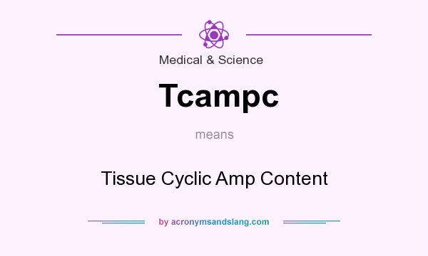 What does Tcampc mean? It stands for Tissue Cyclic Amp Content
