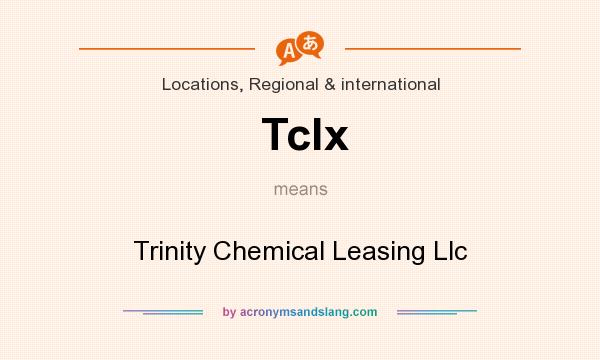 What does Tclx mean? It stands for Trinity Chemical Leasing Llc
