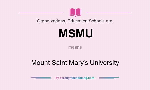 What does MSMU mean? It stands for Mount Saint Mary`s University