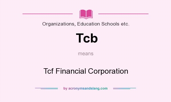 What does Tcb mean? It stands for Tcf Financial Corporation