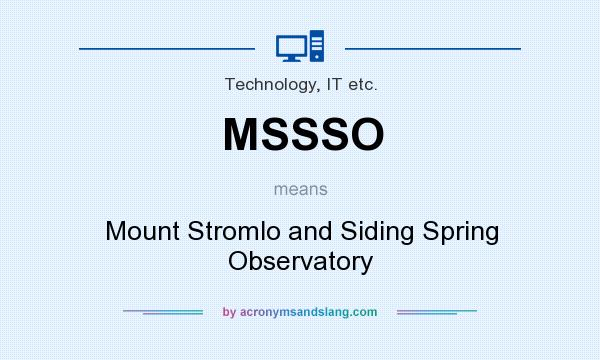 What does MSSSO mean? It stands for Mount Stromlo and Siding Spring Observatory