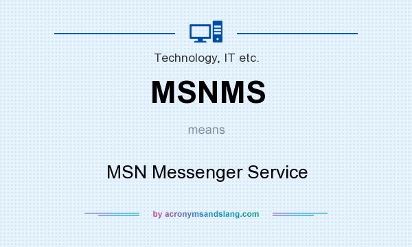 What does MSNMS mean? It stands for MSN Messenger Service