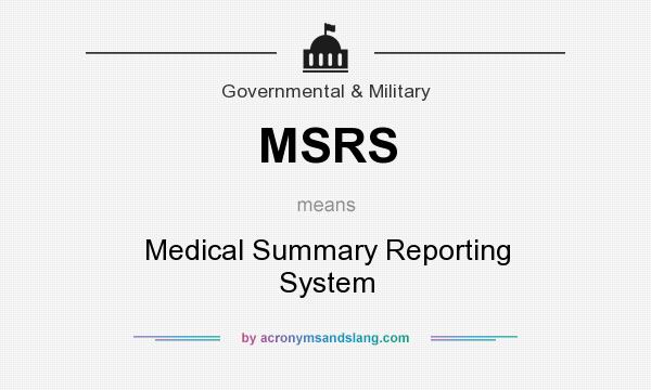 What does MSRS mean? It stands for Medical Summary Reporting System