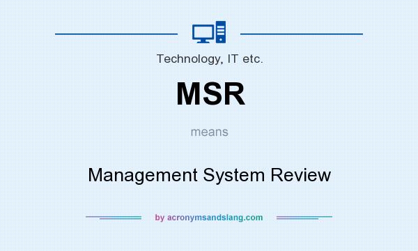 What does MSR mean? It stands for Management System Review