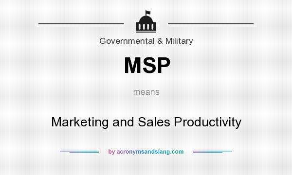 What does MSP mean? It stands for Marketing and Sales Productivity