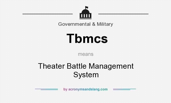 What does Tbmcs mean? It stands for Theater Battle Management System