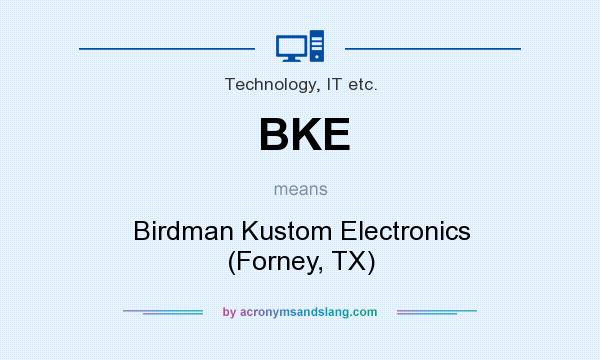What does BKE mean? It stands for Birdman Kustom Electronics (Forney, TX)