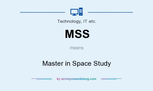 What does MSS mean? It stands for Master in Space Study