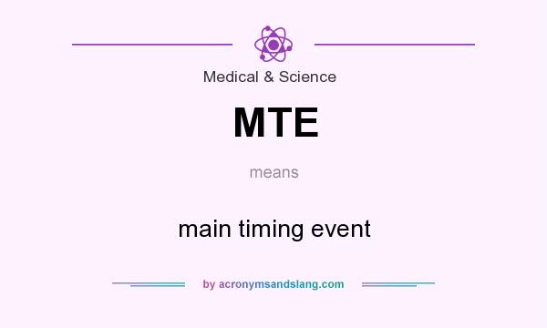 What does MTE mean? It stands for main timing event