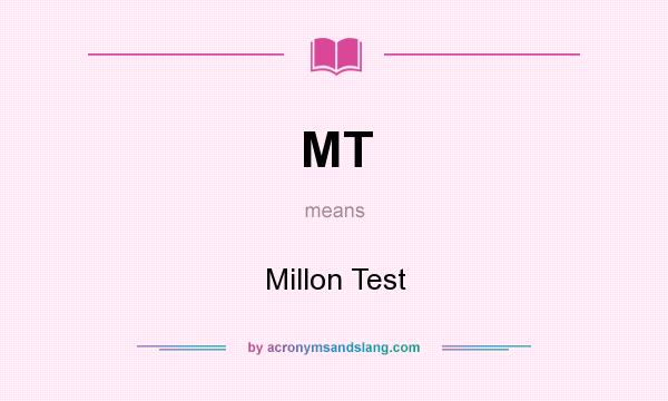 What does MT mean? It stands for Millon Test