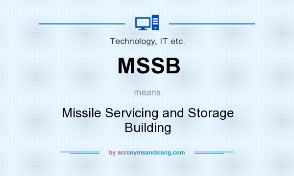 What does MSSB mean? It stands for Missile Servicing and Storage Building