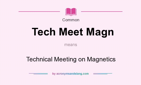 What does Tech Meet Magn mean? It stands for Technical Meeting on Magnetics