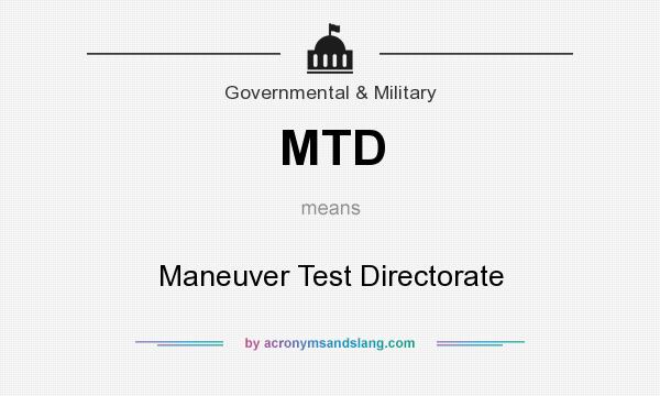 What does MTD mean? It stands for Maneuver Test Directorate