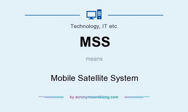 What does MSS mean? It stands for Mobile Satellite System