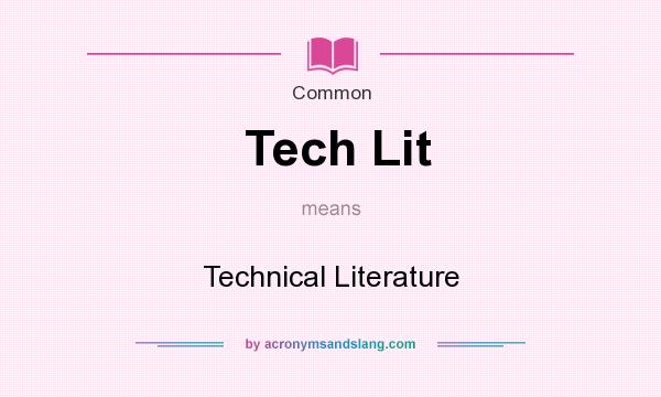 What does Tech Lit mean? It stands for Technical Literature