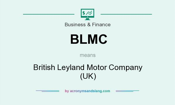 What does BLMC mean? It stands for British Leyland Motor Company (UK)