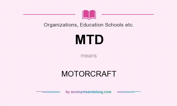 What does MTD mean? It stands for MOTORCRAFT