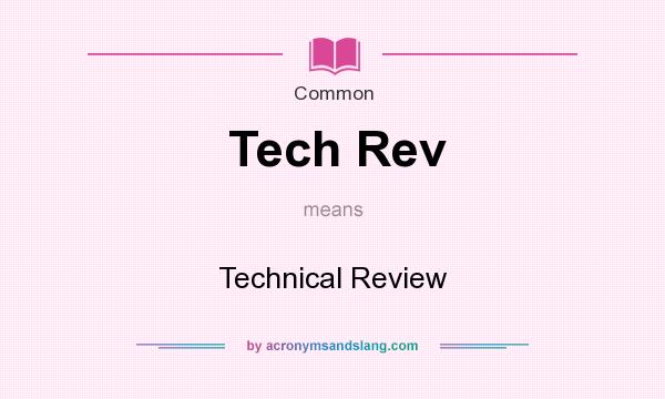 What does Tech Rev mean? It stands for Technical Review
