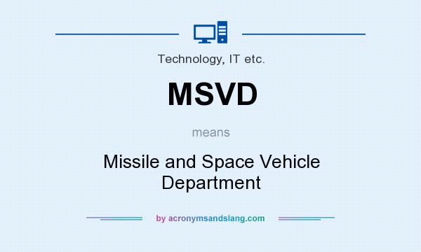 What does MSVD mean? It stands for Missile and Space Vehicle Department