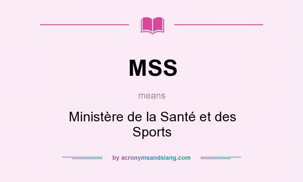 What does MSS mean? It stands for Ministère de la Santé et des Sports