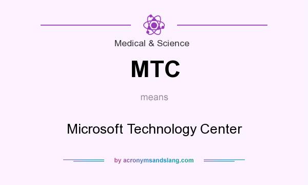 What does MTC mean? It stands for Microsoft Technology Center