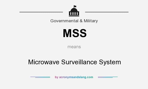 What does MSS mean? It stands for Microwave Surveillance System
