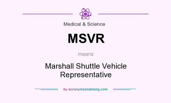 What does MSVR mean? It stands for Marshall Shuttle Vehicle Representative