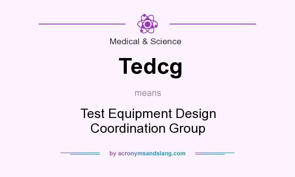 What does Tedcg mean? It stands for Test Equipment Design Coordination Group