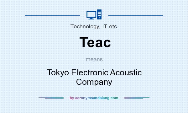 What does Teac mean? It stands for Tokyo Electronic Acoustic Company