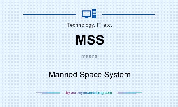 What does MSS mean? It stands for Manned Space System
