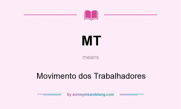 What does MT mean? It stands for Movimento dos Trabalhadores