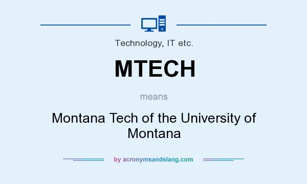 What does MTECH mean? It stands for Montana Tech of the University of Montana