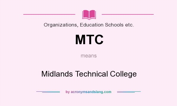 What does MTC mean? It stands for Midlands Technical College