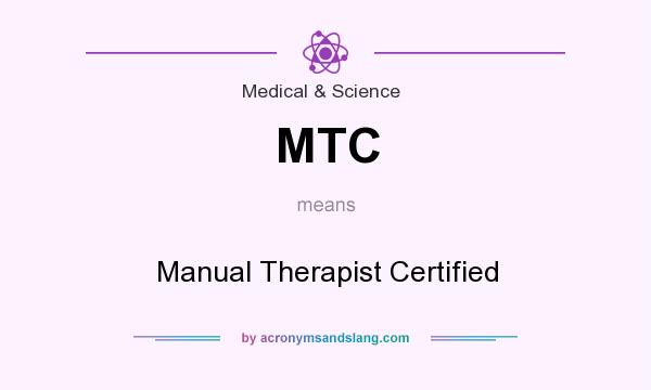 What does MTC mean? It stands for Manual Therapist Certified