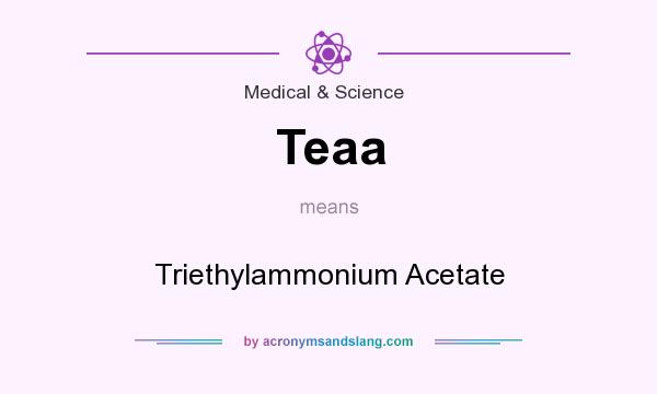 What does Teaa mean? It stands for Triethylammonium Acetate