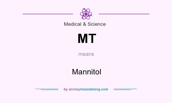 What does MT mean? It stands for Mannitol