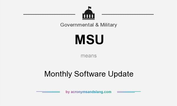What does MSU mean? It stands for Monthly Software Update