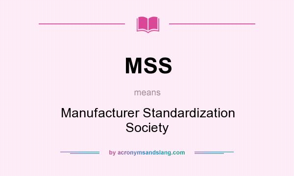 What does MSS mean? It stands for Manufacturer Standardization Society