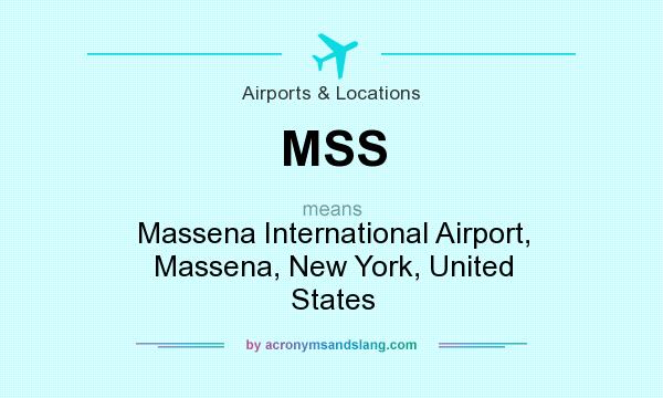 What does MSS mean? It stands for Massena International Airport, Massena, New York, United States