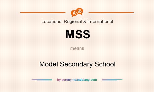 What does MSS mean? It stands for Model Secondary School