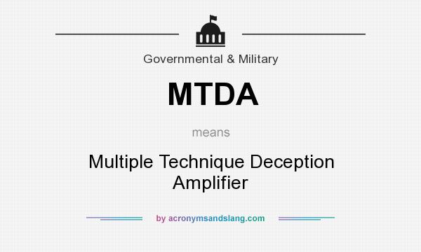 What does MTDA mean? It stands for Multiple Technique Deception Amplifier