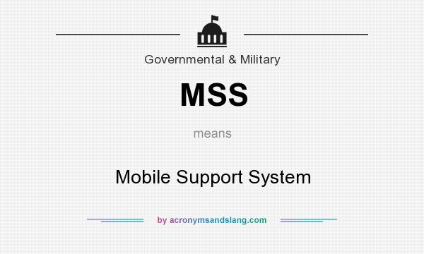 What does MSS mean? It stands for Mobile Support System