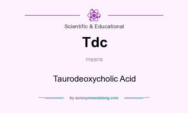 What does Tdc mean? It stands for Taurodeoxycholic Acid