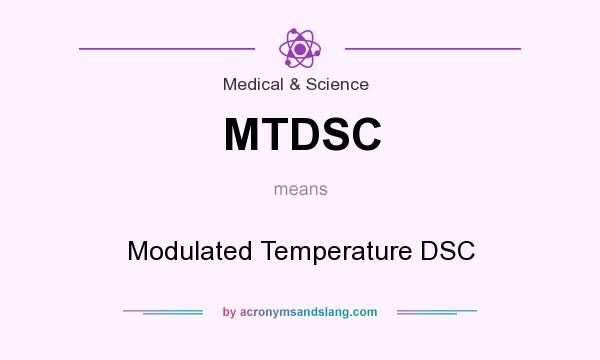 What does MTDSC mean? It stands for Modulated Temperature DSC