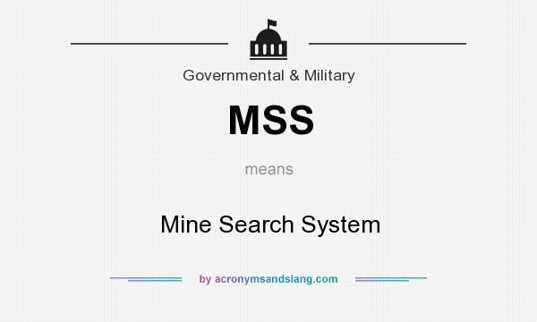 What does MSS mean? It stands for Mine Search System
