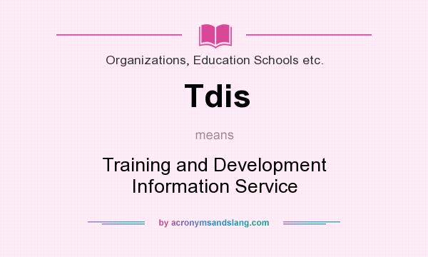 What does Tdis mean? It stands for Training and Development Information Service
