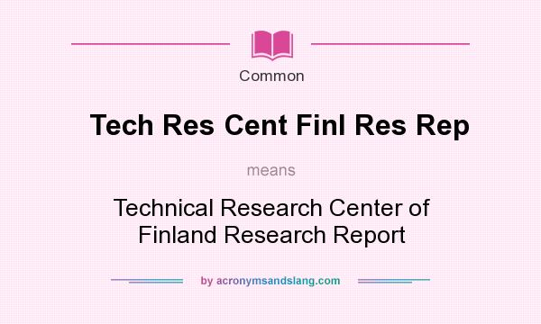 What does Tech Res Cent Finl Res Rep mean? It stands for Technical Research Center of Finland Research Report