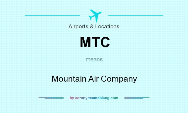 What does MTC mean? It stands for Mountain Air Company